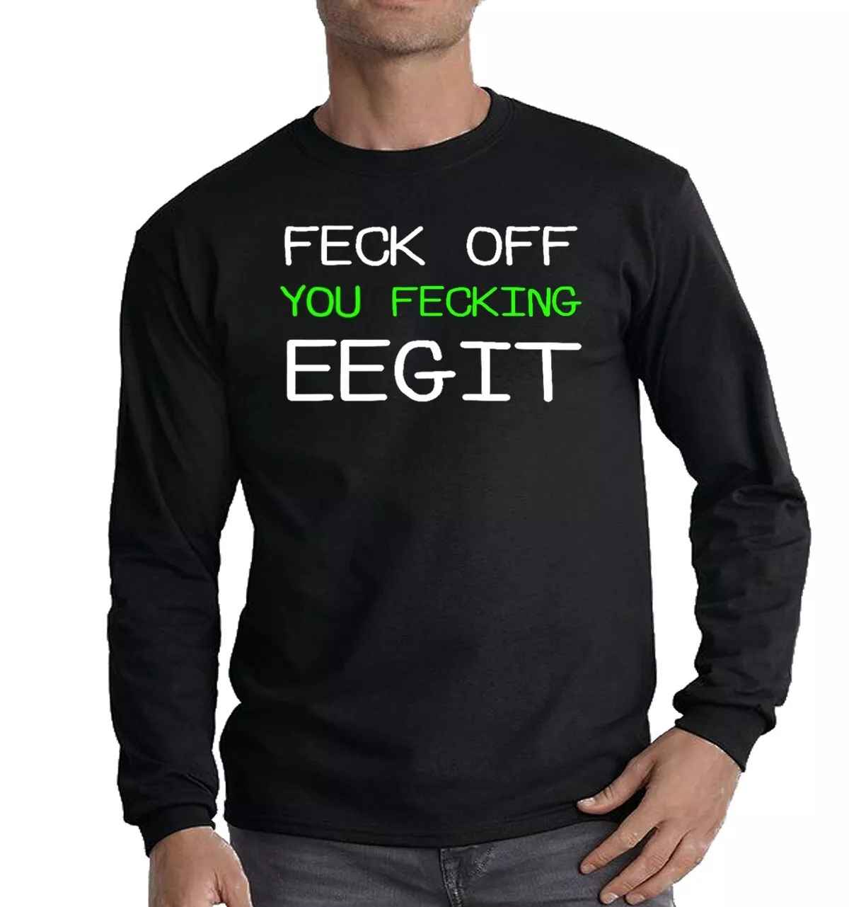 Fecking Eegit Funny Christmas T-Shirt Long Sleeve for Men Novelty Gift Top Fecking Eegit Funny Christmas T-Shirt Long Sleeve for Men Novelty Gift Top