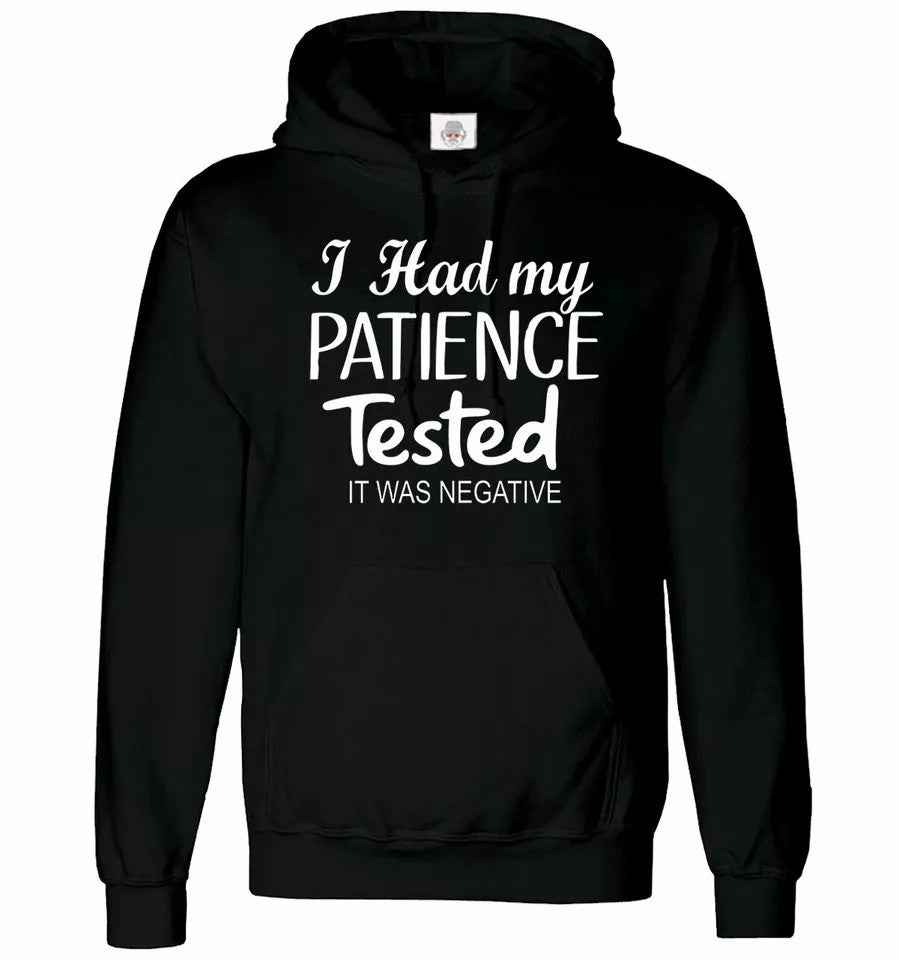 Funny Patience Tested Hoodie - I Had My Patience Tested It Was Negative Hoody Sweatshirt Gift for Men Funny Patience Tested Hoodie - I Had My Patience Tested It Was Negative Hoody Sweatshirt Gift for Men