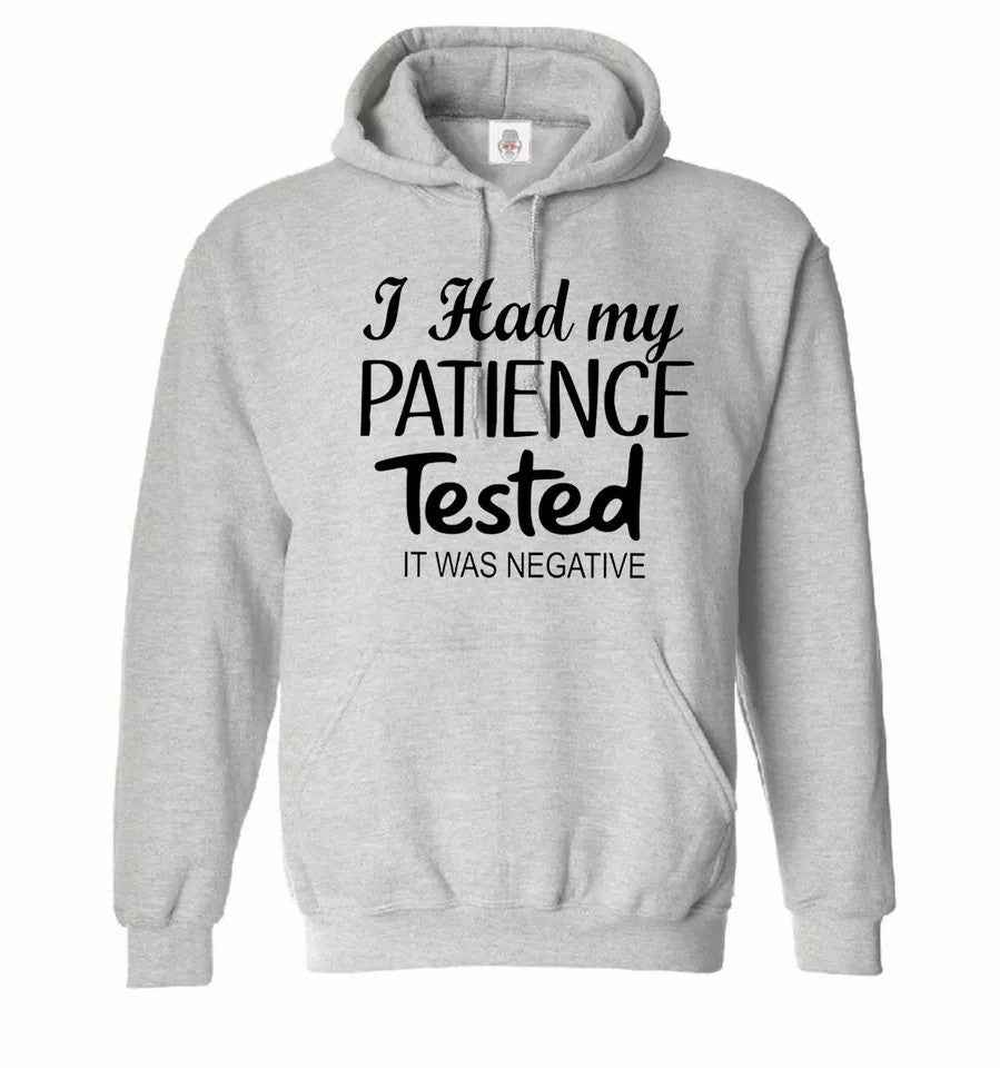 Funny Patience Tested Hoodie - I Had My Patience Tested It Was Negative Hoody Sweatshirt Gift for Men Funny Patience Tested Hoodie - I Had My Patience Tested It Was Negative Hoody Sweatshirt Gift for Men