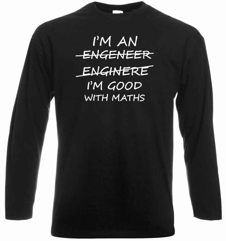 I'm An Engineer Good With Maths Engineer Maths T-Shirt Long Sleeve Mens Physics Graduate Top I'm An Engineer Good With Maths Engineer Maths T-Shirt Long Sleeve Mens Physics Graduate Top