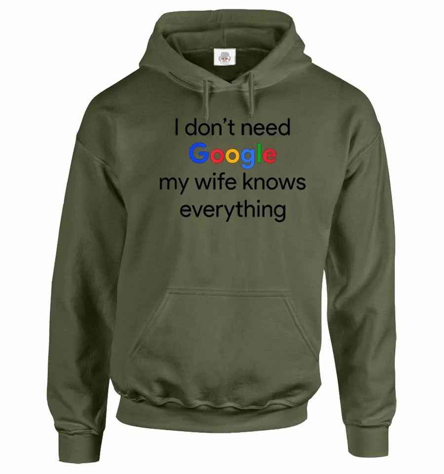 Funny Husband Hoodie - I Don't Need Google My Wife Knows Everything Hoody Sweatshirt Funny Husband Hoodie - I Don't Need Google My Wife Knows Everything Hoody Sweatshirt