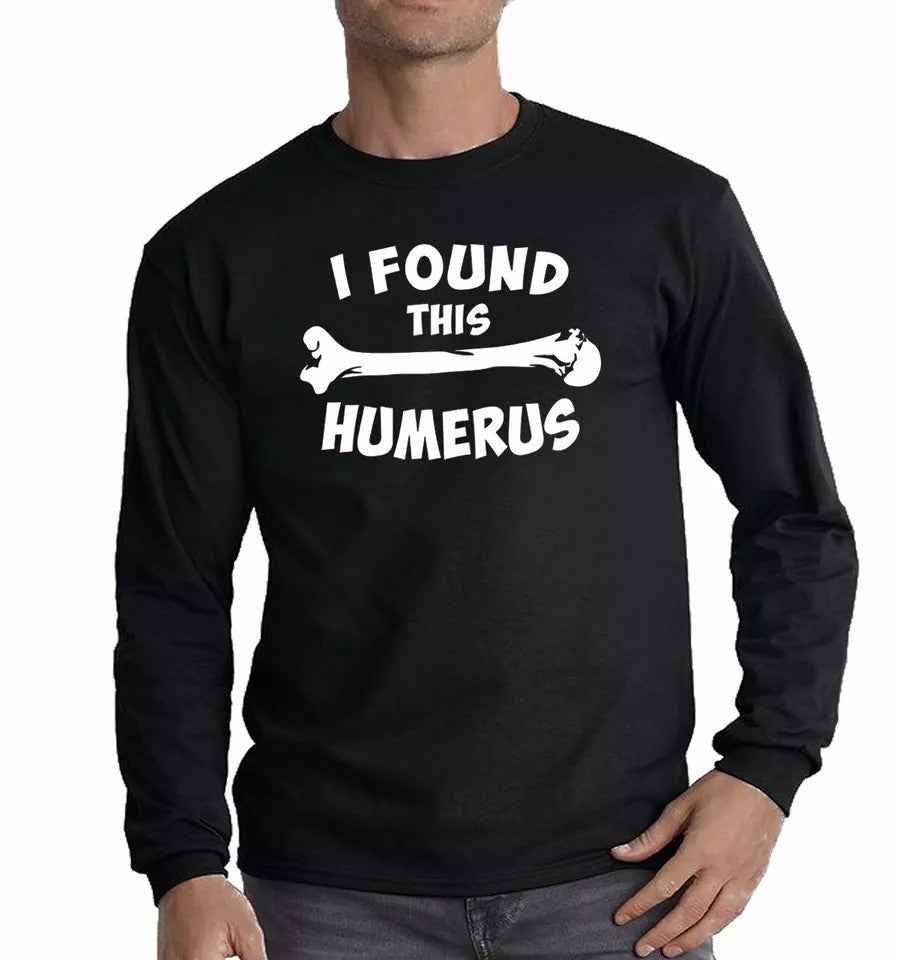 I Found This Humerus Funny Slogan Long Sleeve T-Shirt for Men - Novelty Geek Nerd Top I Found This Humerus Funny Slogan Long Sleeve T-Shirt for Men - Novelty Geek Nerd Top
