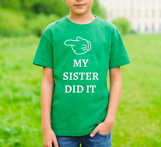 MY SISTER DID IT | KID'S T-SHIRT MY SISTER DID IT | KID'S T-SHIRT