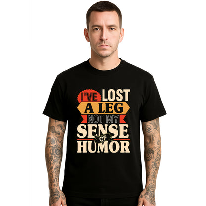 I've Lost A Leg Not | T-Shirt For Men's I've Lost A Leg Not | T-Shirt For Men's