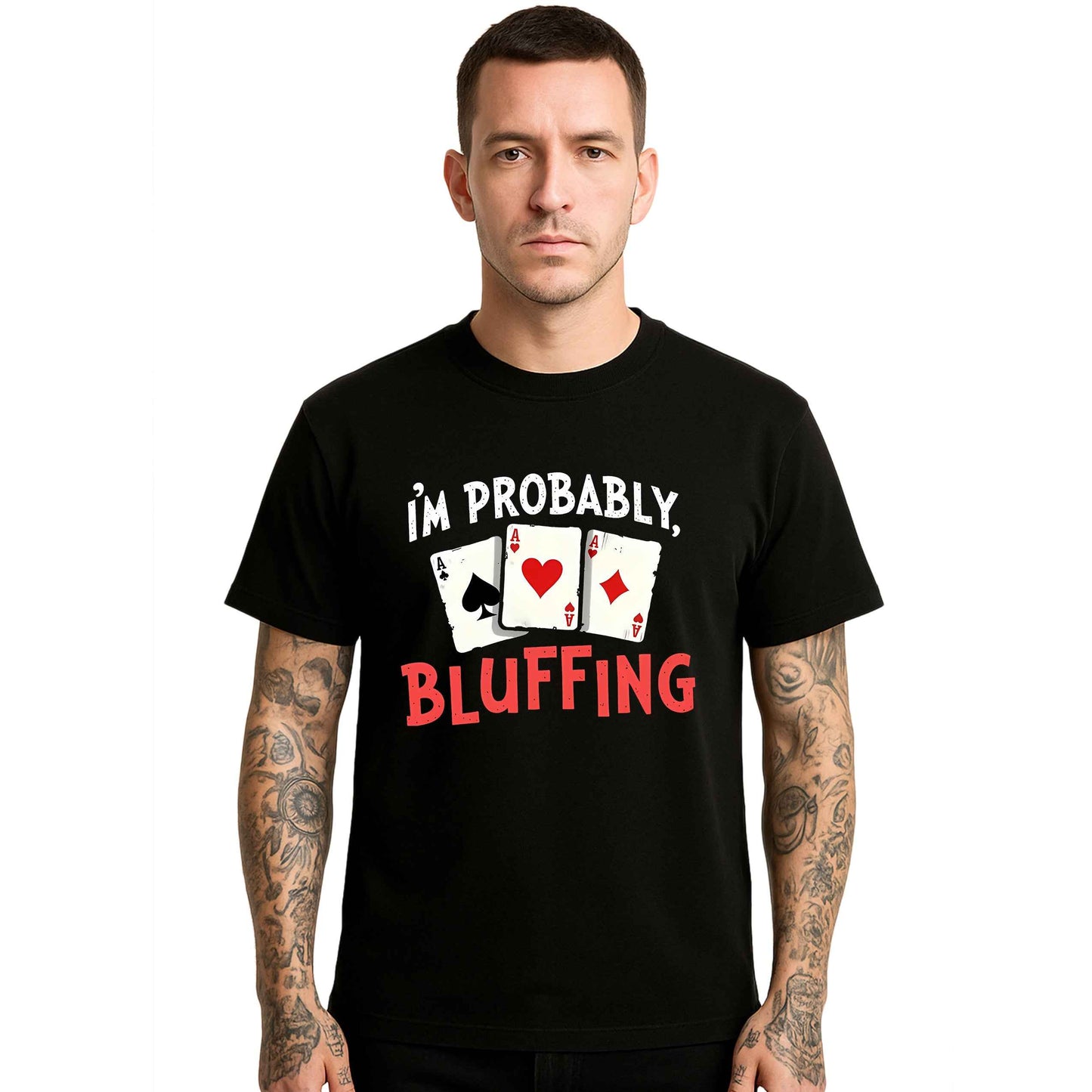 I'm Probably Bluffing | T-Shirt For Men's
