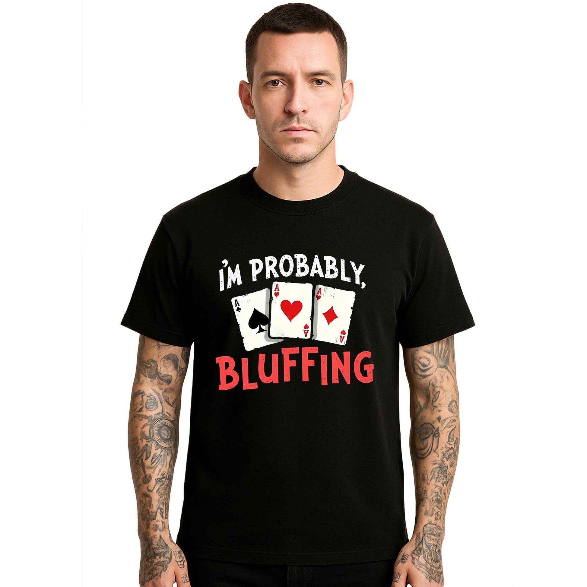 I'm Probably Bluffing | T-Shirt For Men's