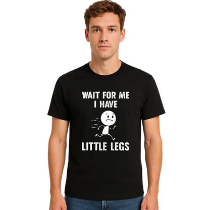 Wait For Me I Have Legs | T-Shirt For Men's Wait For Me I Have Legs | T-Shirt For Men's