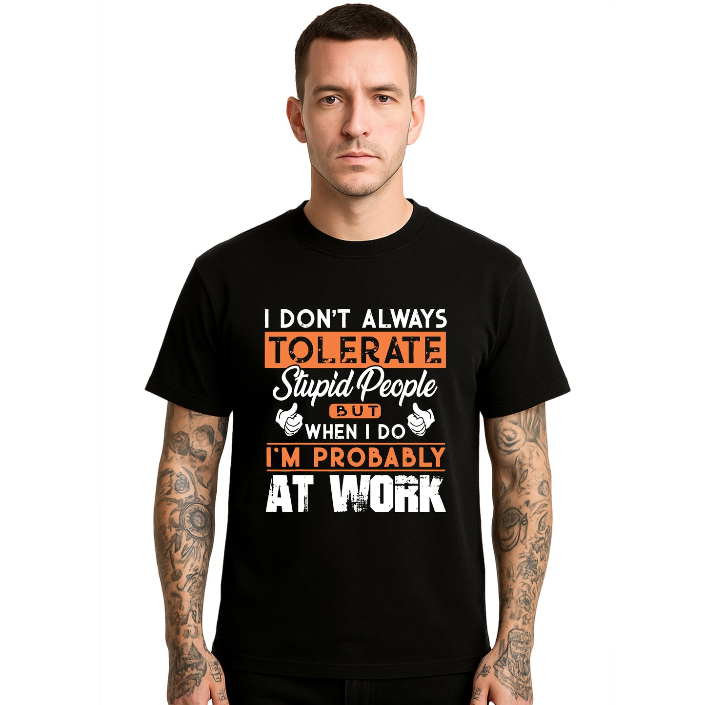I Don't Always Tolerate | T-Shirt For Men's I Don't Always Tolerate | T-Shirt For Men's