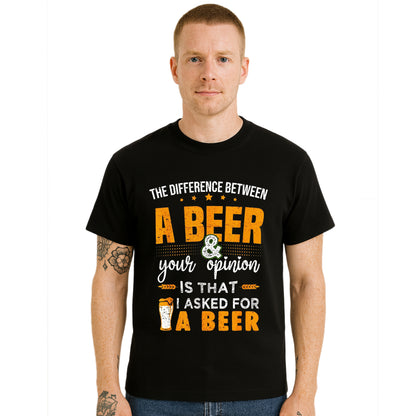 A Beer Your Opinion Is That | T-Shirt For Men's A Beer Your Opinion Is That | T-Shirt For Men's