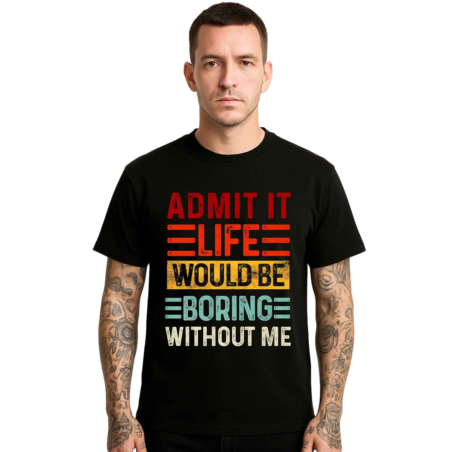 Admit It Life Would |T-Shirt For Men's
