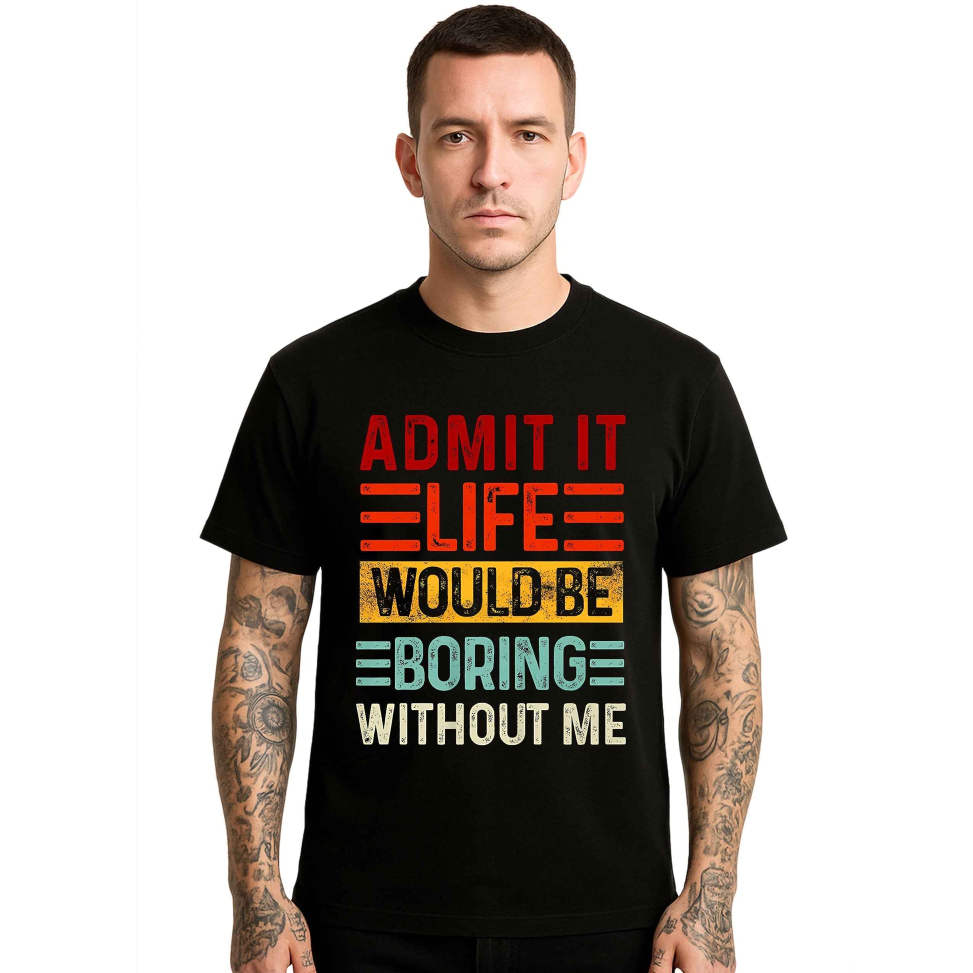 Admit It Life Would |T-Shirt For Men's