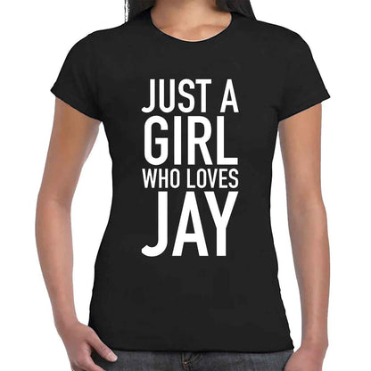 Just A Girl Who Loves Jay | LADIES T-SHIRT Just A Girl Who Loves Jay | LADIES T-SHIRT