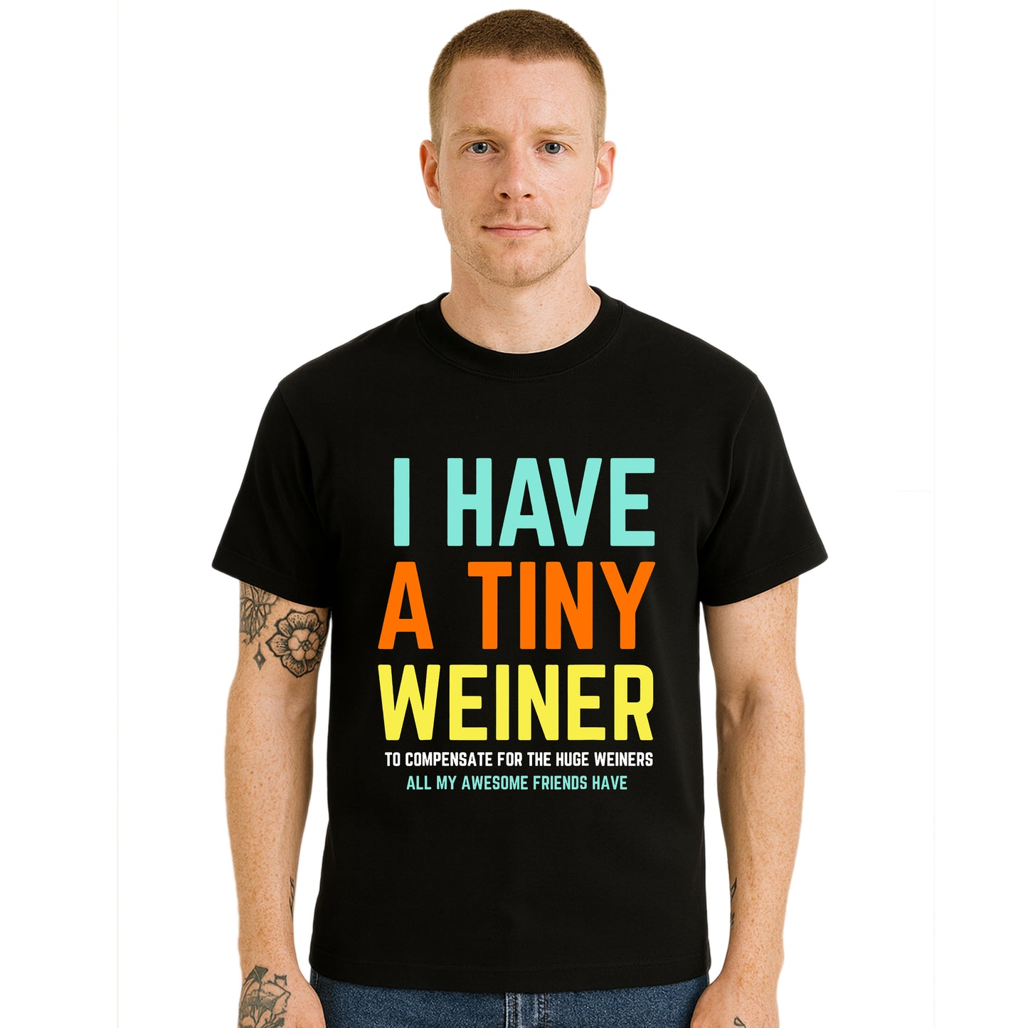 I Have A Tiny Weiner | T-Shirt For Men's I Have A Tiny Weiner | T-Shirt For Men's