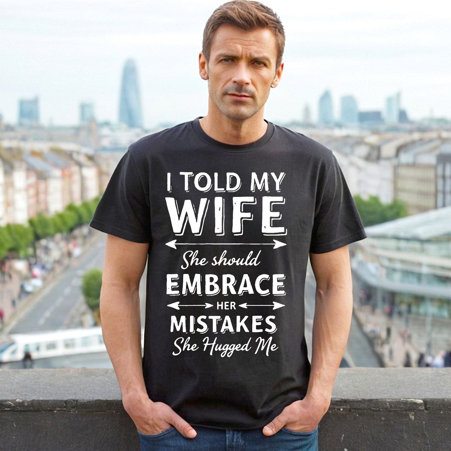 I TOLD MY WIFE | MEN'S T-SHIRT