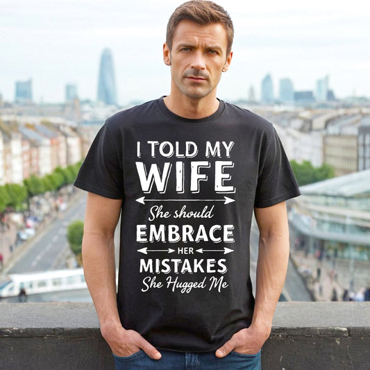 I TOLD MY WIFE | MEN'S T-SHIRT