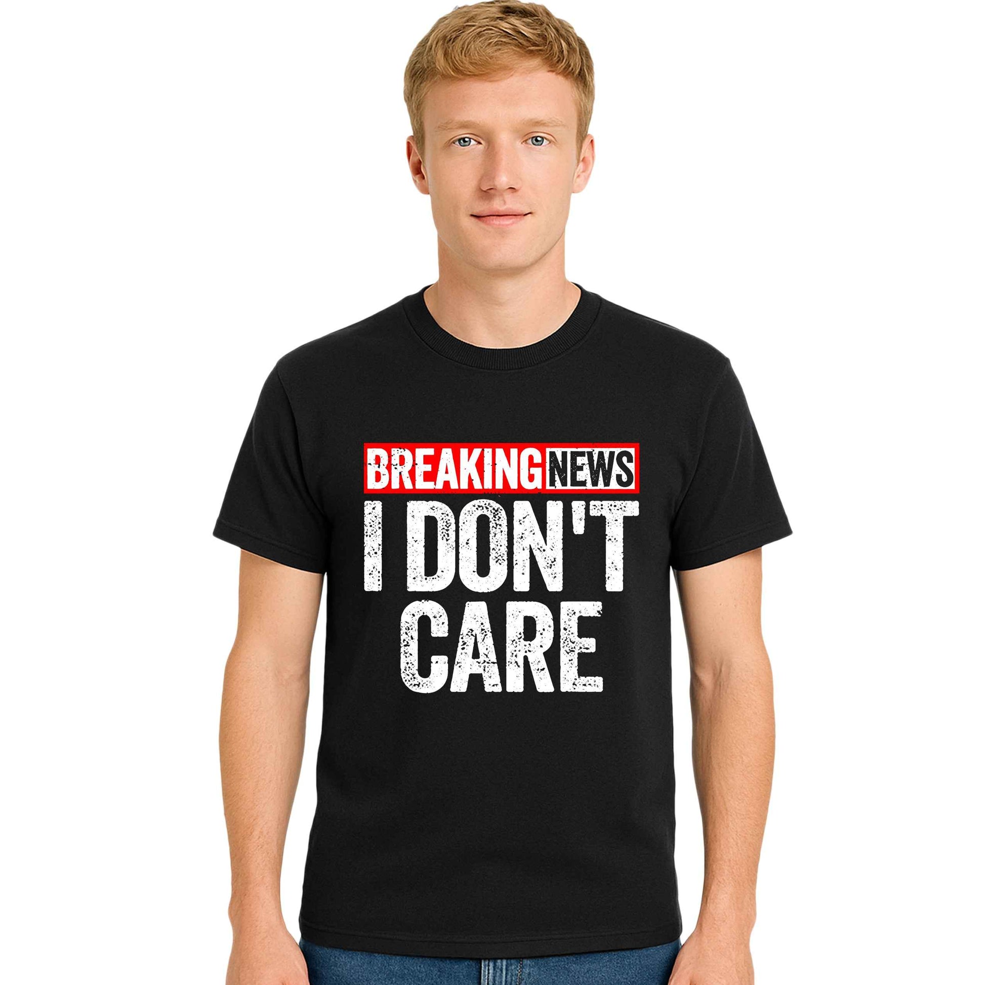 Breaking New I Don't | T-Shirt For Men's Breaking New I Don't | T-Shirt For Men's
