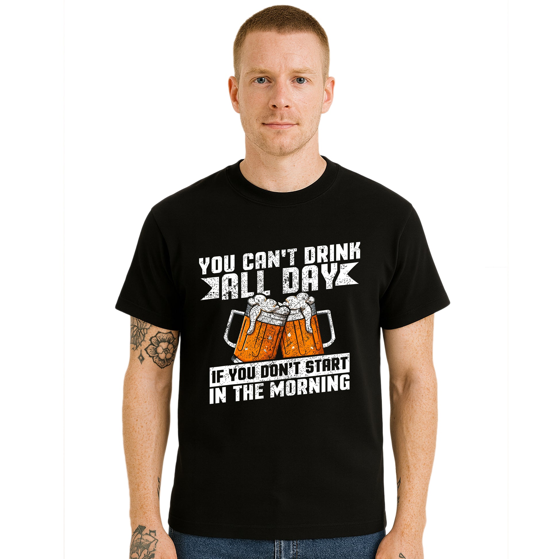 You Can't Drink All Day | T-Shirt For Men's You Can't Drink All Day | T-Shirt For Men's