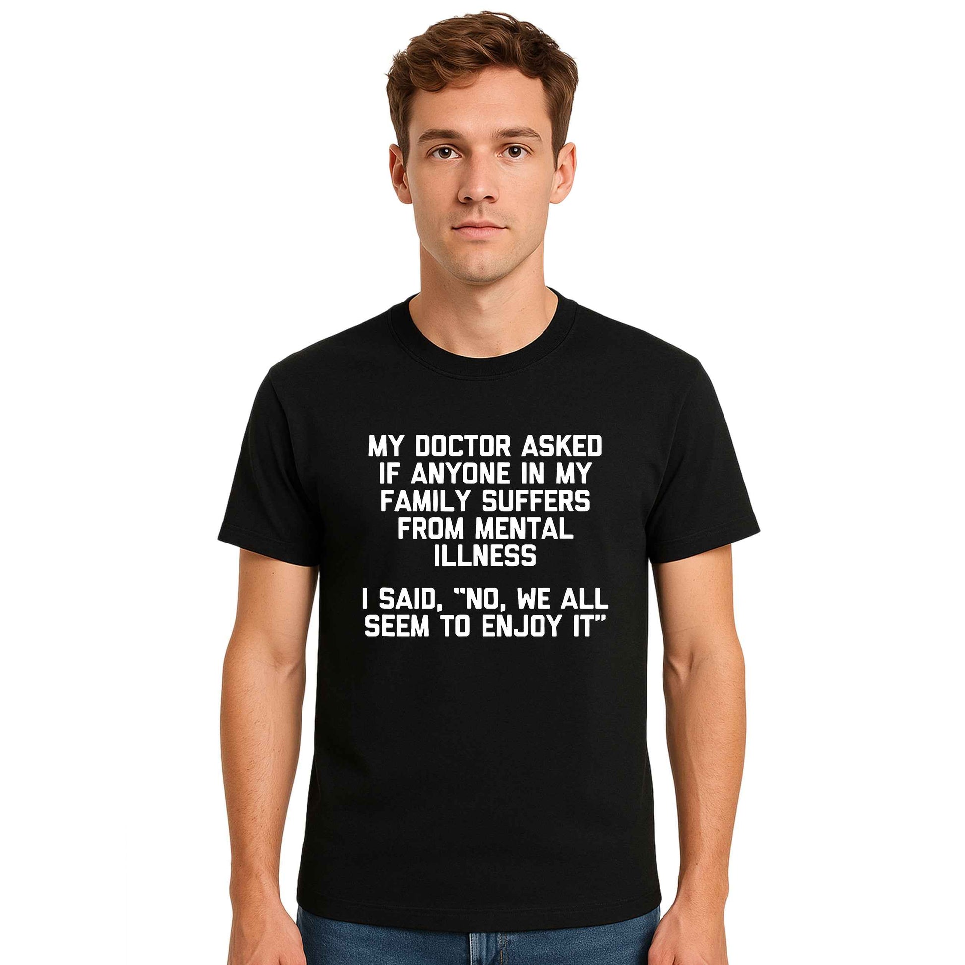 My Doctor Asked If | T-Shirt For Men's My Doctor Asked If | T-Shirt For Men's