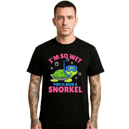 I'm So Wet You'll Need | T-Shirt For Men's