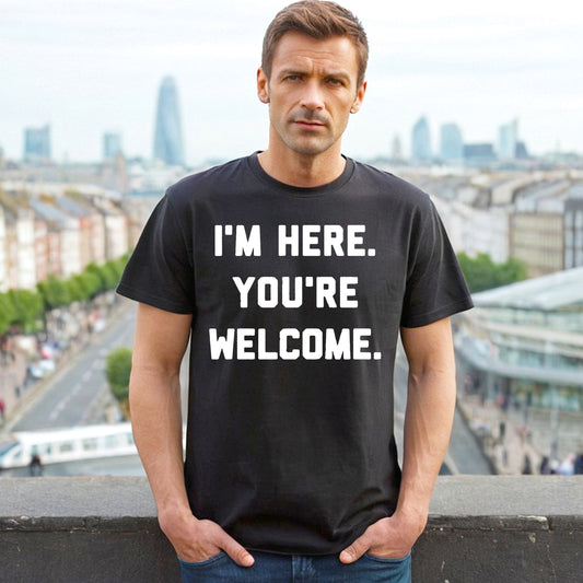I'M HERE YOU'RE | MEN'S T-SHIRT