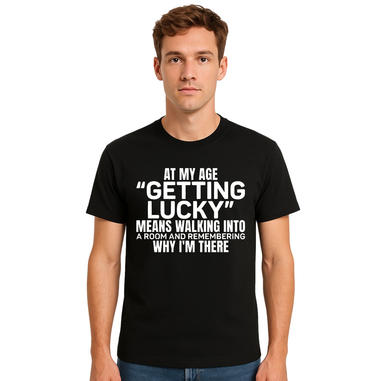 At My Age Getting Lucky | T-Shirt For Men's At My Age Getting Lucky | T-Shirt For Men's