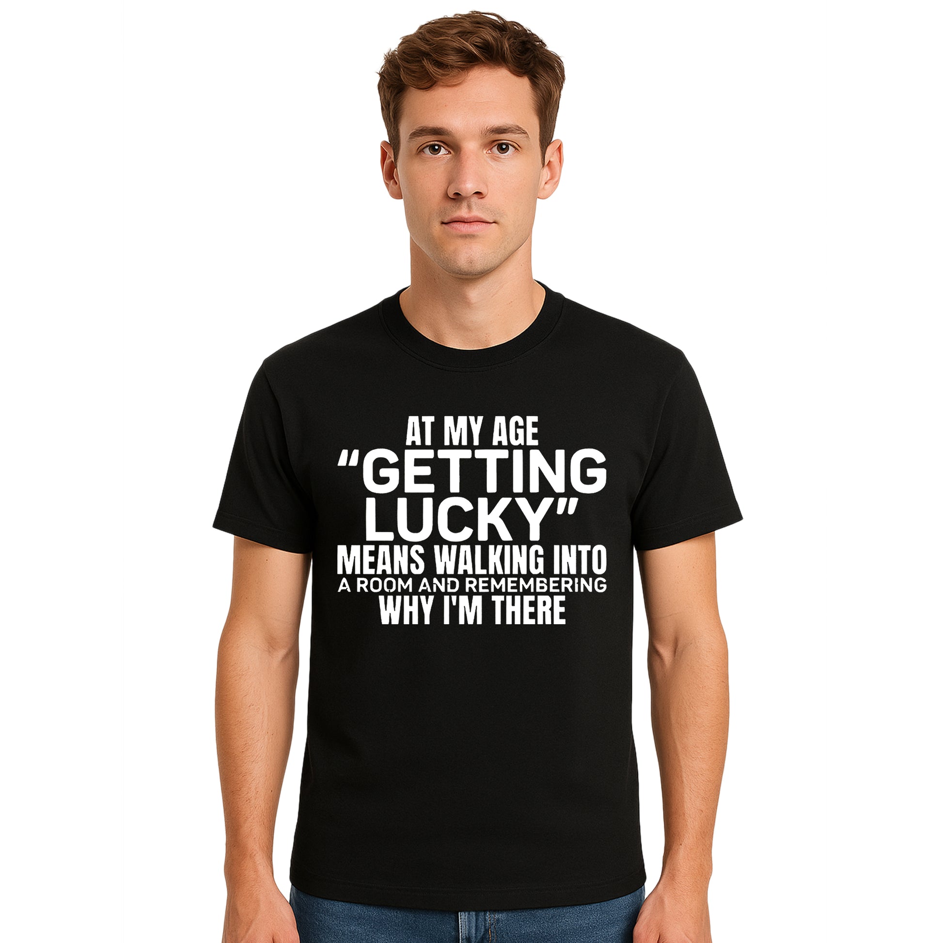 At My Age Getting Lucky | T-Shirt For Men's At My Age Getting Lucky | T-Shirt For Men's