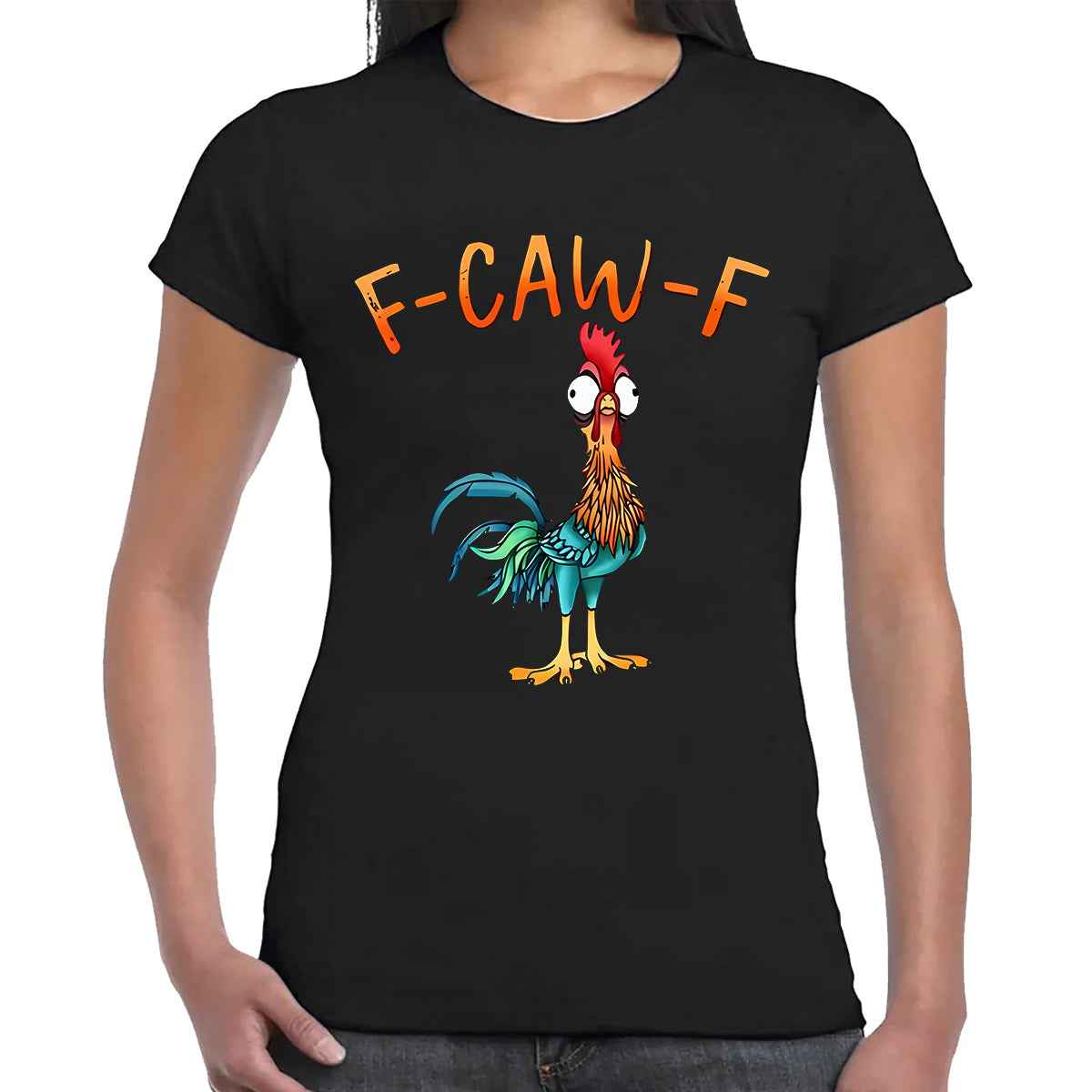 F Caw F Chicken Funny | LADIES T-SHIRT