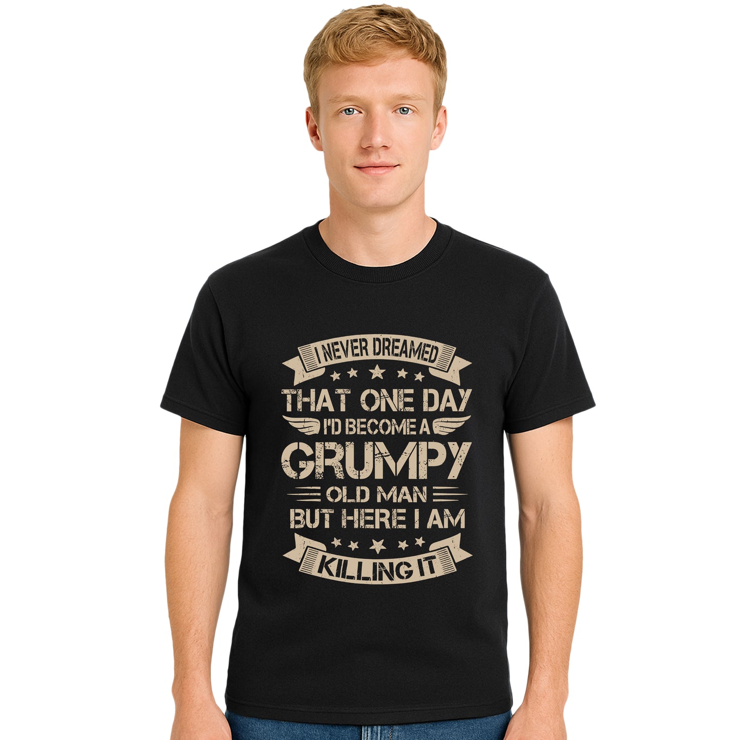 I Nerver Dreamed That | T-Shirt For Men's I Nerver Dreamed That | T-Shirt For Men's