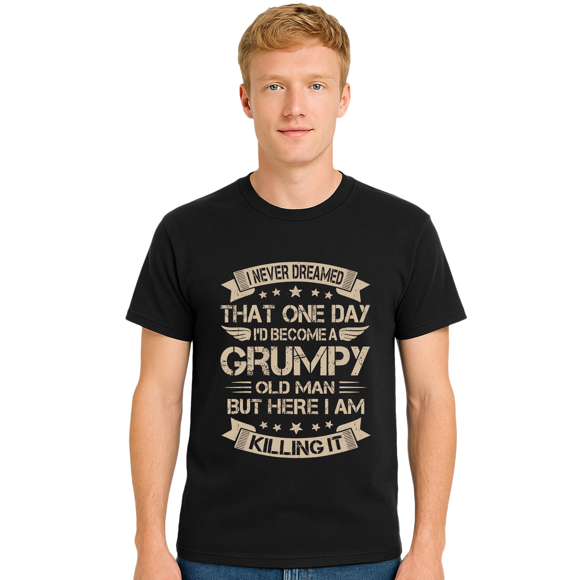 I Nerver Dreamed That | T-Shirt For Men's I Nerver Dreamed That | T-Shirt For Men's