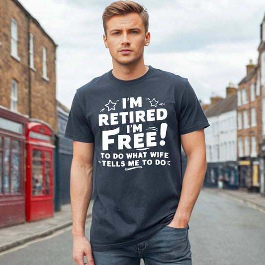 I'M RETIRED I'M FREE | MEN'S T-SHIRT
