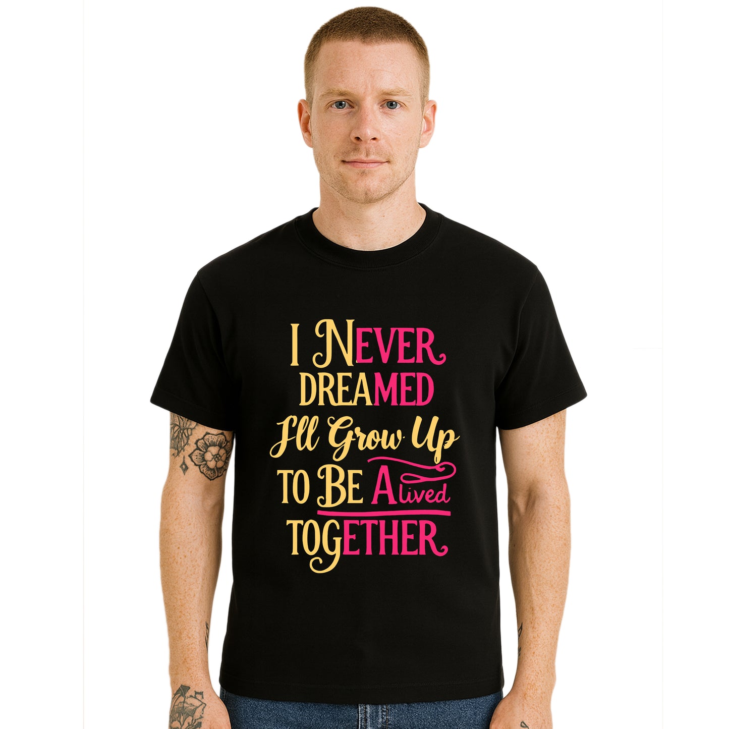 I Never Dreamed One | T-Shirt For Men's I Never Dreamed One | T-Shirt For Men's