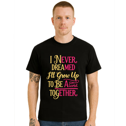 I Never Dreamed One | T-Shirt For Men's I Never Dreamed One | T-Shirt For Men's