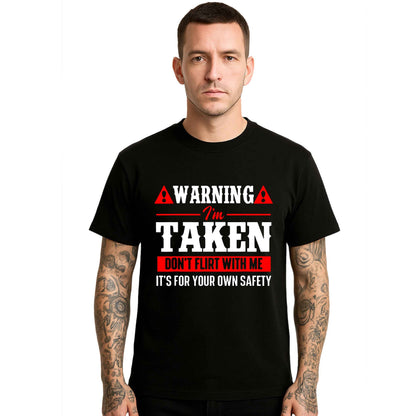 I'm Taken Don't Flirt | T-Shirt For Men's I'm Taken Don't Flirt | T-Shirt For Men's