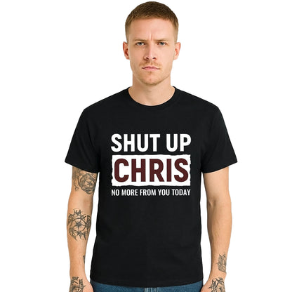 Shut Up Chris No More | T-Shirt For Men's