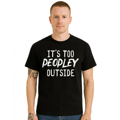 It's to Peopley Outside | T-Shirt For Men's It's to Peopley Outside | T-Shirt For Men's