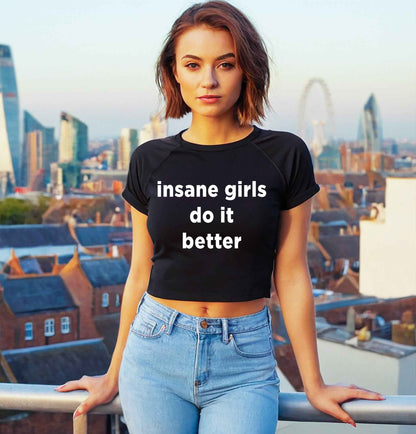 INSANE GIRLS DO IT BETTER | CROP TOP FOR LADIES