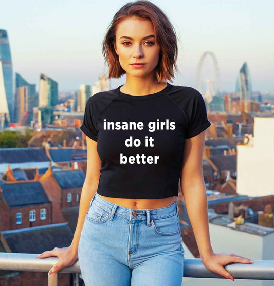INSANE GIRLS DO IT BETTER | CROP TOP FOR LADIES