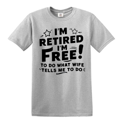 I'M RETIRED I'M FREE | MEN'S T-SHIRT