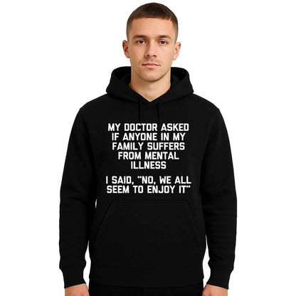 My Doctor Asked If | Hoody For Men's My Doctor Asked If | Hoody For Men's