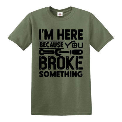 I'm Here Because | MEN'S T-SHIRT