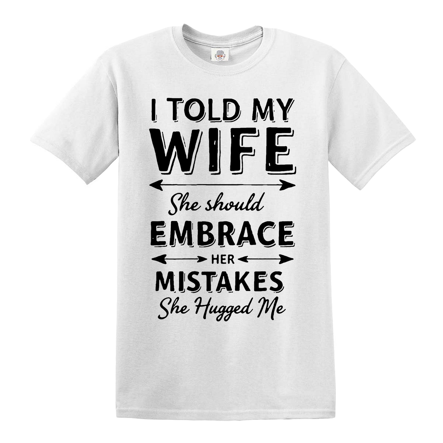 I TOLD MY WIFE | MEN'S T-SHIRT