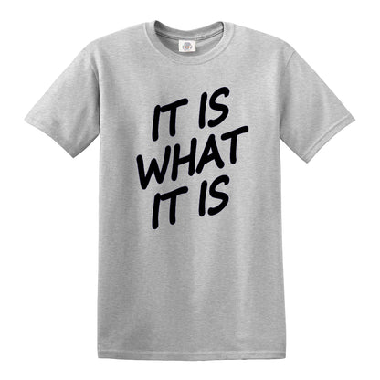 IT IS WHAT IT IS | MEN'S T-SHIRT
