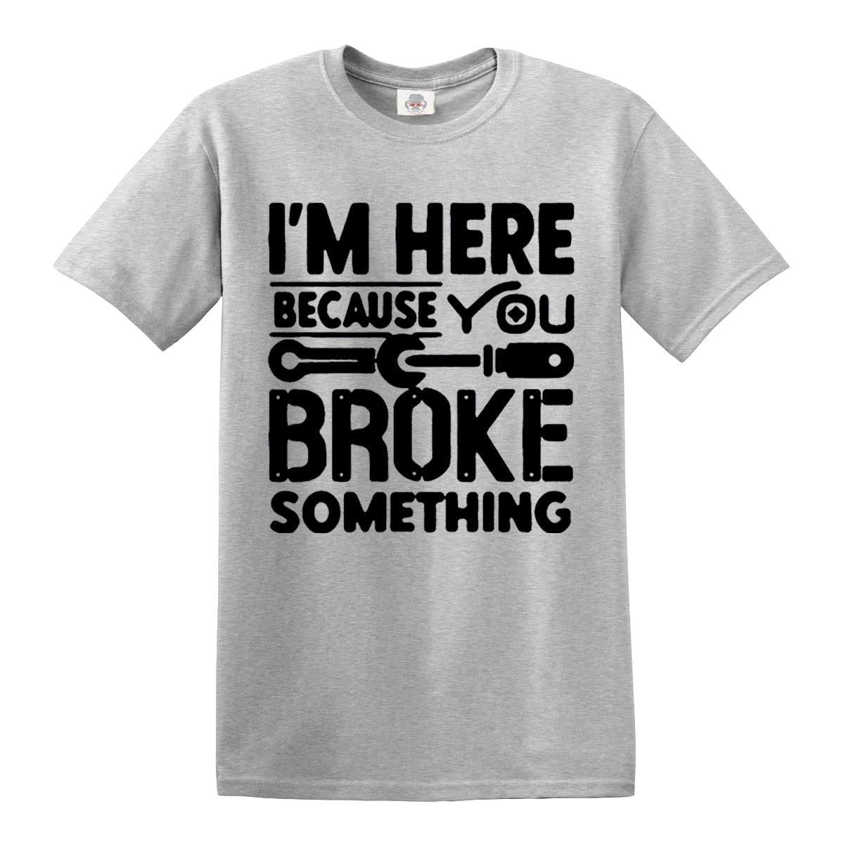 I'm Here Because | MEN'S T-SHIRT
