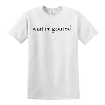 WAIT I'M GOATED | MEN'S T-SHIRT