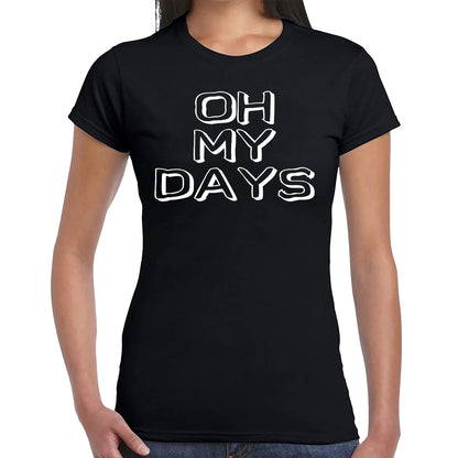 Oh My Days  | LADIES T-SHIRT