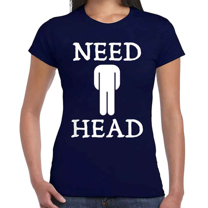 Need Head Funny | LADIES T-SHIRT