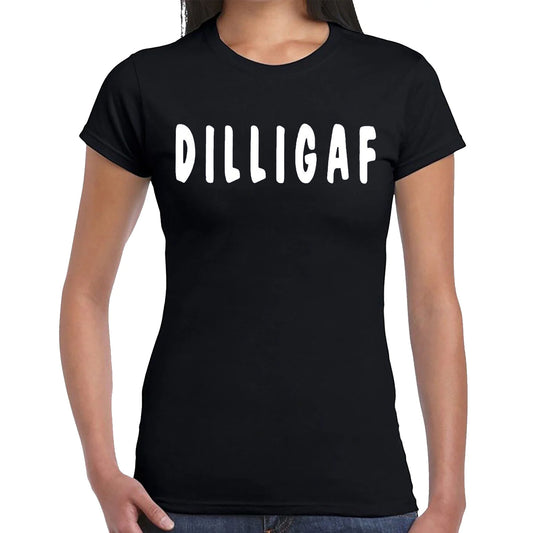 DILLIGAF DO I LOOK | LADIES T-SHIRT