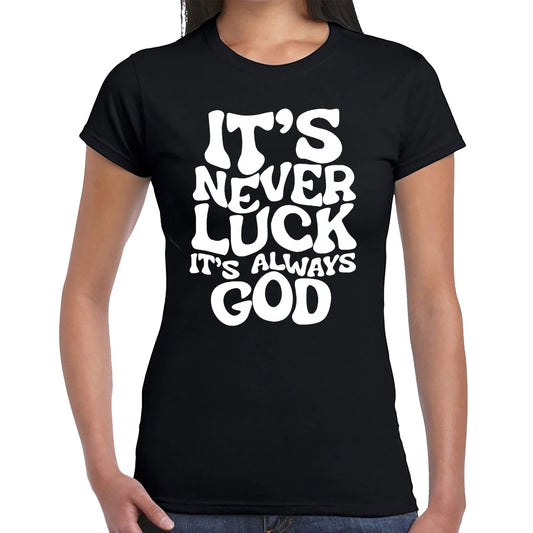 IT'S NEVER LUCK | LADIES T-SHIRT