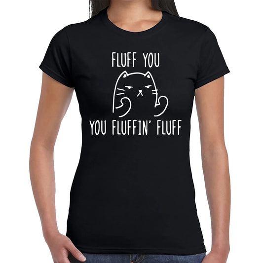 FLUFF YOU YOU FLUFFIN | LADIES T-SHIRT