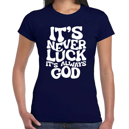 IT'S NEVER LUCK | LADIES T-SHIRT